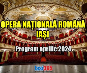 Program Opera Națională Iași - luna aprilie 2024